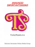 VioletPamLove - ANNUNCIO IMPORTANTISSIMO!
