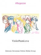 VioletPamLove - #Ragazze
