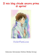 VioletPamLove - Il mio blog chiude ancora prima di aprire!