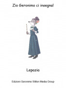 Lepazia - Zio Geronimo ci insegna!