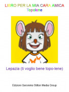 Lepazia (ti voglio bene topo-lene) - LIBRO PER LA MIA CARA AMICA Topolene