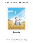 Lepazia - SONO TORNATAAAAAAA!