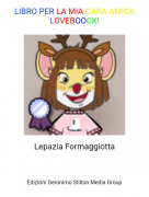 Lepazia Formaggiotta - LIBRO PER LA MIA CARA AMICALOVEBOOCK!