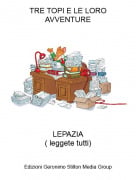 LEPAZIA( leggete tutti) - TRE TOPI E LE LORO AVVENTURE