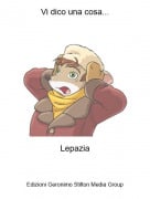 Lepazia - Vi dico una cosa...