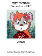 Lepazia - MI PRESENTO!!!(in ritardissimo!!!!!!)