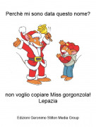 non voglio copiare Miss gorgonzola!Lepazia - Perch&egrave; mi sono data questo nome?