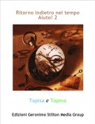Topisa e Topina - Ritorno indietro nel tempoAiuto! 2