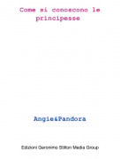 Angie&amp;Pandora - Come si conoscono le principesse