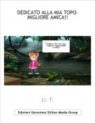 Li. T. - DEDICATO ALLA MIA TOPO-MIGLIORE AMICA!!