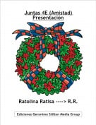 Ratolina Ratisa ----> R.R. - Juntas 4E (Amistad) Presentaci&oacute;n