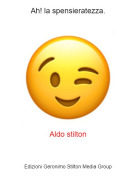 Aldo stilton - Ah! la spensieratezza.