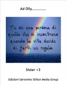 Sister <3 - Ad Olly...........