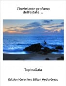TopinaGaia - L'inebriante profumo dell'estate...