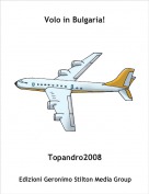 Topandro2008 - Volo in Bulgaria!