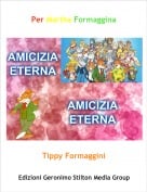 Tippy Formaggini - Per Martha Formaggina