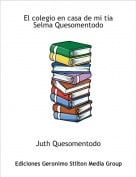 Juth Quesomentodo - El colegio en casa de mi tia Selma Quesomentodo