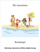 Brendusqui - !De vacaciones&iexcl;