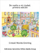 Cristall Worlds Emirling - De vuelta a mi ciudad. primera edici&oacute;n