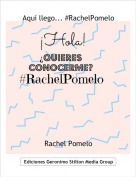 Rachel Pomelo - Aqu&iacute; llego... #RachelPomelo