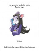 Valer - La aventura de la vida.Parte tres