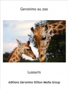 Lusouris - Geronimo au zoo