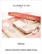 Odette - La moda &egrave; in me 1