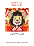 CACIOTTINA55 - la vita di JOY topo-avatar