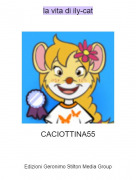 CACIOTTINA55 - la vita di ily-cat