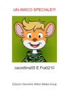caciottina55 E Fra0210 - UN AMICO SPECIALE!!!
