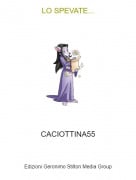 CACIOTTINA55 - LO SPEVATE...