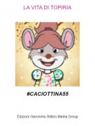#CACIOTTINA55 - LA VITA DI TOPIRIA