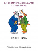 CACIOTTINA55 - LA SCOMPARSA DELL LATTE ULTIMA PARTE