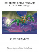 DI TOPOSINCERO - NEL REGNO DELLA FANTASIA CON GERONIMO 3&deg;