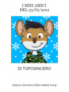 DI TOPOSINCERO - I MIEI AMICI DEL 23/O1/2021