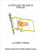 LA FORTE TOPINA - LA FESTA DEI 100 ANNI DI TOPAZIA!