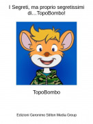 TopoBombo - I Segreti, ma proprio segretissimi di&hellip;TopoBombo!