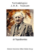di TopoBombo - Tutto&amp;dipi&ugrave;:J.R.R. Tolkien