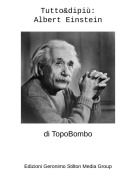 di TopoBombo - Tutto&amp;dipi&ugrave;:Albert Einstein