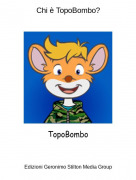 TopoBombo - Chi &egrave; TopoBombo?