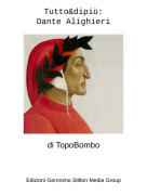 di TopoBombo - Tutto&amp;dipi&ugrave;:Dante Alighieri