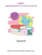 Topobrilli - GARE!!(LEGGETELO!!!!!!!!!!!!!!!!!!!!!!!!!)