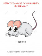 Topobrilli - DETECTIVE AMICHE E CHI HA RAPITO GLI ANIMALI?