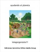 lolagorgonzola11 - ayudando al planeta