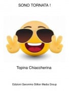 Topina Chiaccherina - SONO TORNATA !
