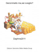 Daphne2011 - Geronimello ma,sei sveglio?