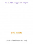 Sofia Topetta - Un SUPER viaggio nel tempo!