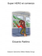 Eduardo Ratilino - Super HERO el comienzo