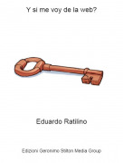 Eduardo Ratilino - Y si me voy de la web?