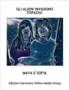 MAYA E SOFIA - GLI ALIENI INVADONO TOPAZIA!